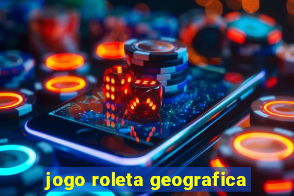 jogo roleta geografica